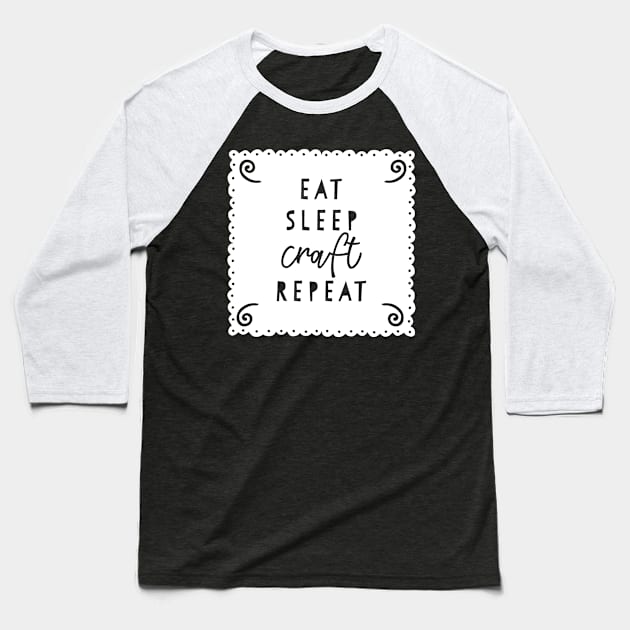 Eat Sleep Craft Repeat Baseball T-Shirt by DANPUBLIC